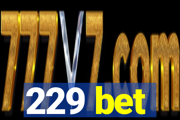 229 bet